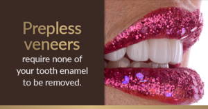A smile with pink glitter lips. Text: Prepless veneers require none of your tooth enamel to be removed.